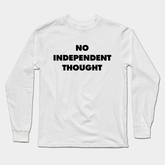 No Independent Thought - They Live Long Sleeve T-Shirt by Nonstop Shirts